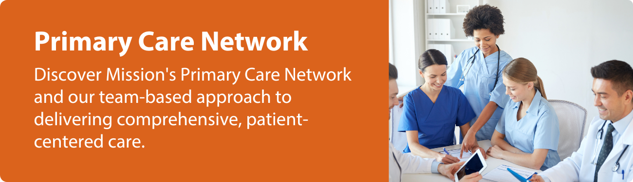 Image of healthcare professionals collaborating in a meeting room. Text overlay reads: 'Primary Care Network: Discover Mission's Primary Care Network and our team-based approach to delivering comprehensive, patient-centered care.' Click here to learn about Mission's Primary Care Network.