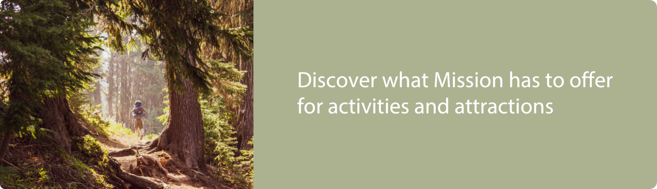 Discover what Mission has to offer for activities and attractions