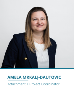 Amela Mrkalj-Dautovic, Attachment + Project Coordinator
