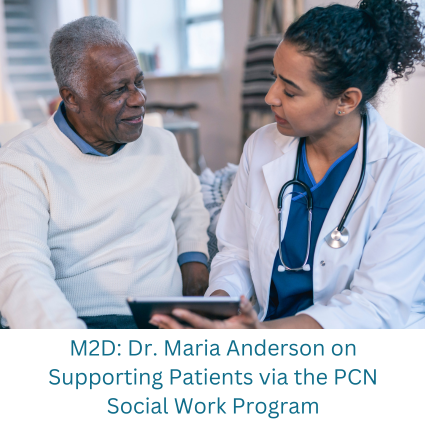 "M2D: Dr. Maria Anderson on Supporting Patients via the PCN Social Work Program"