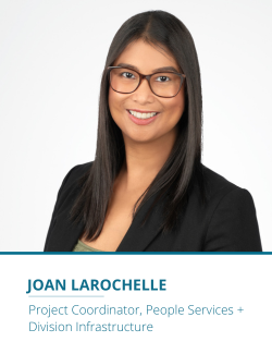 Joan Larochelle, Project Coordinator, People Services + Division Infrastructure