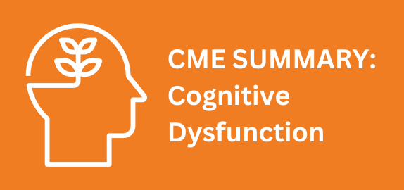 CME Summary: Cognitive Dysfunction