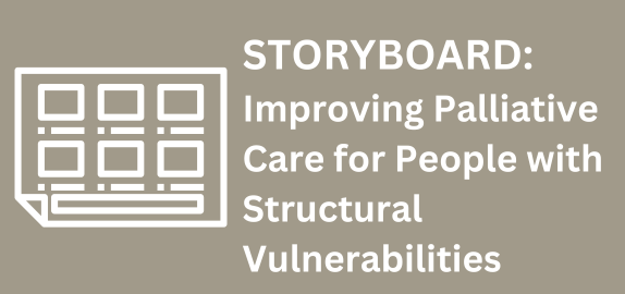 Storyboard: Improving Palliative Care for People with Structural Vulnerabilities