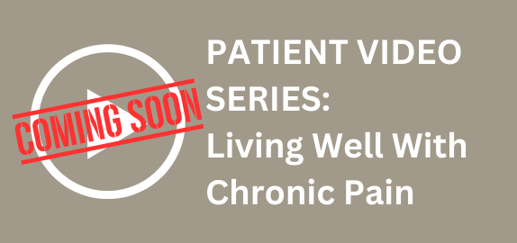 Coming Soon: Patient Video Series on Living Well With Chronic Pain