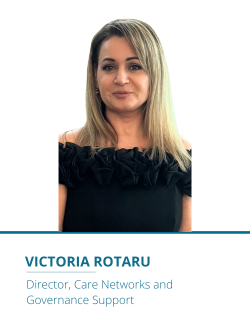 Victoria Rotaru: Director, Care Networks and Governance Support