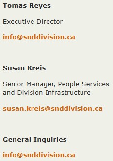 Tomas Reyes Executive Director info@snddivision.ca   Susan Kreis Senior Manager, People Services and Division Infrastructure susan.kreis@snddivision.ca   General Inquiries info@snddivision.ca