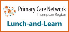 Thompson Region PCN Lunch-and-Learn