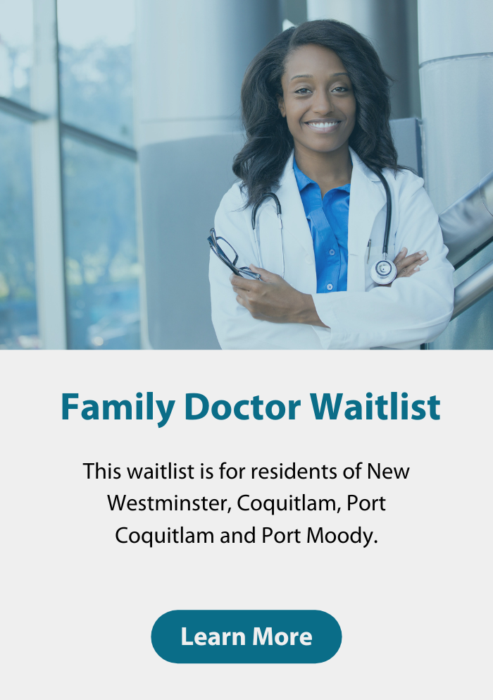 "Find a family doctor in coquitlam, new westminster, port moody, port coquitlam"
